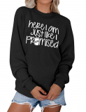 Dresswel Women Here I am Just Like I Promised Sweatshirt